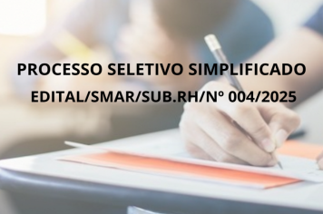 PROCESSO SELETIVO SIMPLIFICADO EDITAL/SMAR/SUB.RH/Nº 004/2025